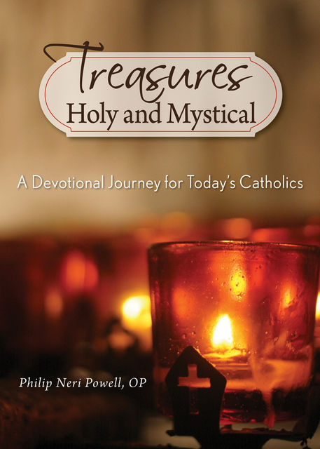 Treasures Holy and Mystical, Philip Neri Powell