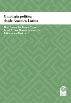 Ontología política desde América Latina, Juan Cepeda H, Carlos Andrés Duque Acosta, Julián Cárdenas Arias, Pilar Cuevas Marín