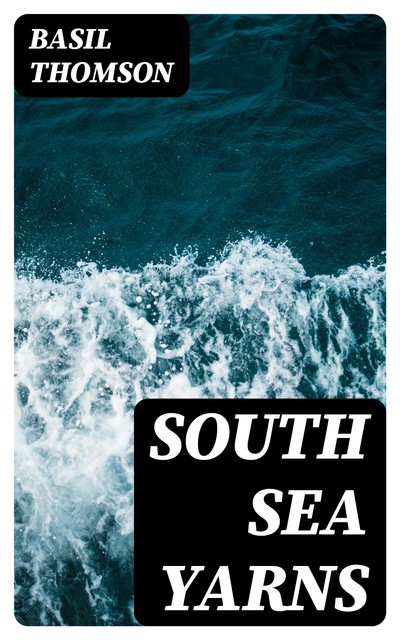 South Sea Yarns, Basil Thomson
