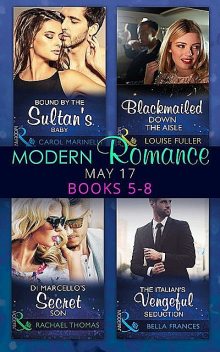 Modern Romance May 2017 Books 5 – 8, Carol Marinelli, Louise Fuller, Rachael Thomas, Bella Frances