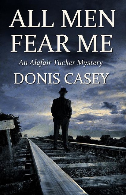 All Men Fear Me, Donis Casey