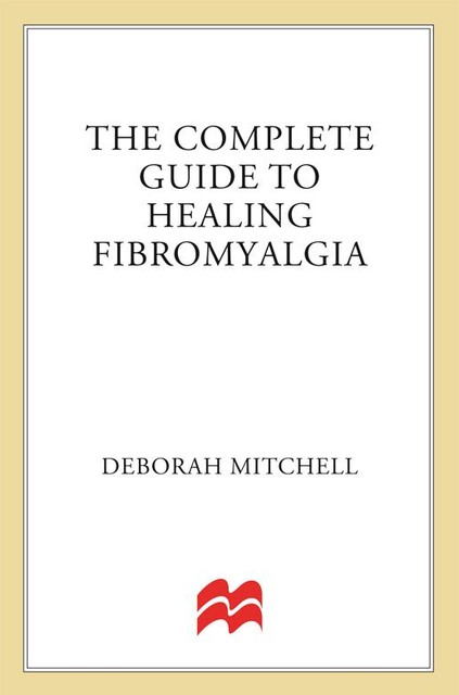 The Complete Guide to Healing Fibromyalgia, Deborah Mitchell