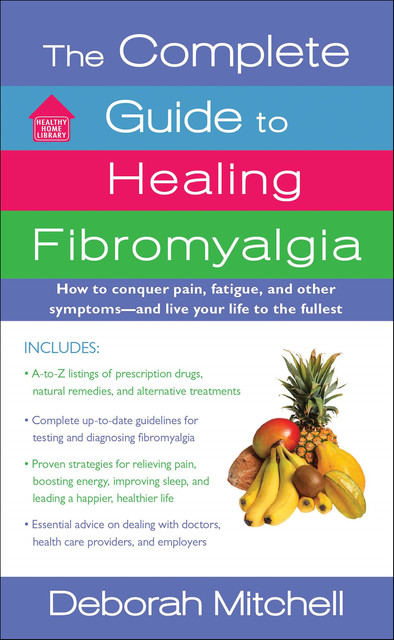 The Complete Guide to Healing Fibromyalgia, Deborah Mitchell