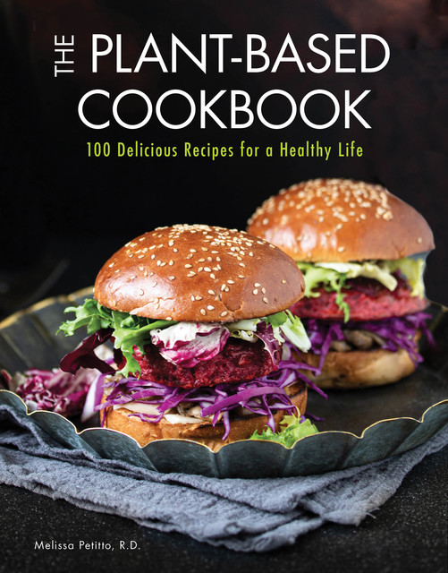 The Plant-Based Cookbook, R.D., Melissa Petitto