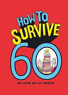 How to Survive 60, Clive Whichelow, Mike Haskins
