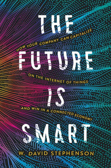 The Future is Smart, W. David Stephenson