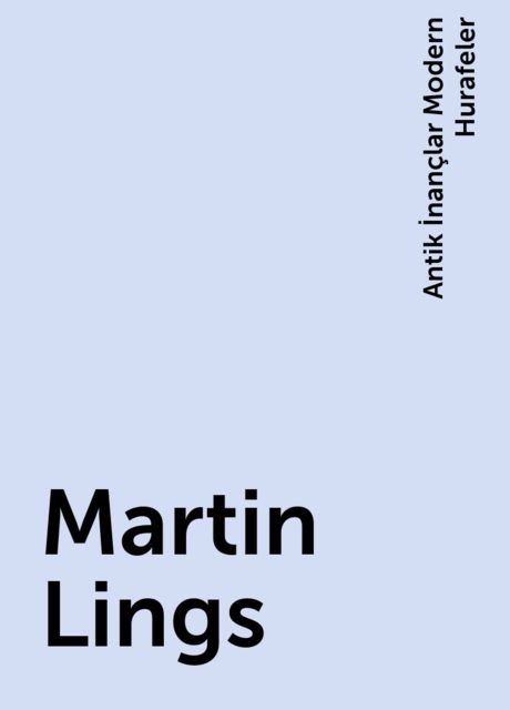 Martin Lings, Antik İnançlar Modern Hurafeler