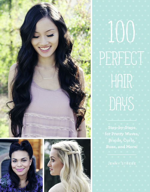 100 Perfect Hair Days, Jenny Strebe