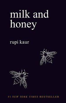 Milk and Honey, Rupi Kaur