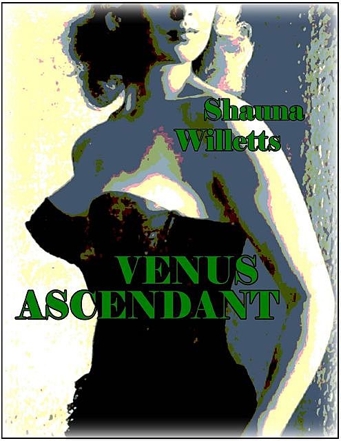 Venus Ascendant, Shauna Willetts