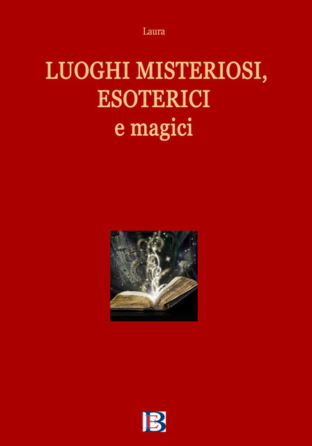 Luoghi misteriosi, esoterici e magici, Laura