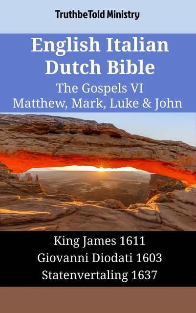 English Italian Dutch Bible – The Gospels VIII – Matthew, Mark, Luke & John, TruthBeTold Ministry