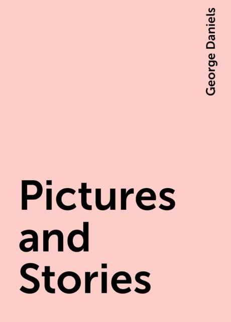 Pictures and Stories, George Daniels