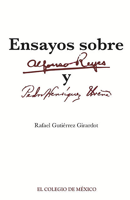 Ensayos sobre Alfonso Reyes Y Pedro Henríquez Ureña, Rafael Gutierrez Girardot