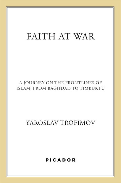 Faith at War, Yaroslav Trofimov