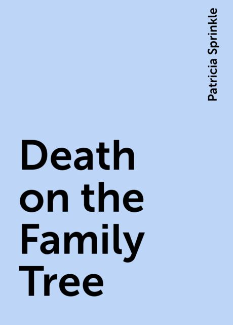 Death on the Family Tree, Patricia Sprinkle