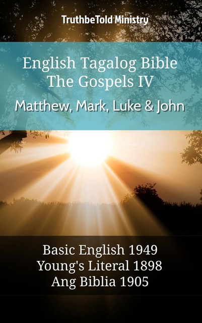 English Tagalog Bible – The Gospels IV – Matthew, Mark, Luke & John, Truthbetold Ministry