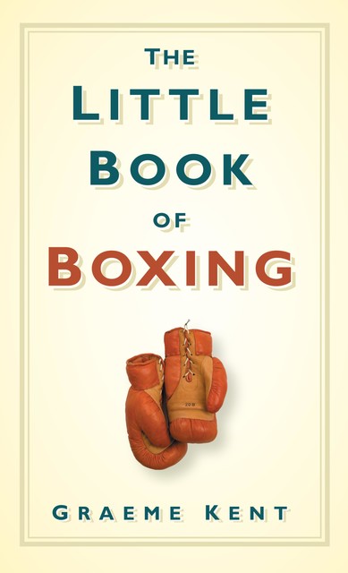 The Little Book of Boxing, Graeme Kent
