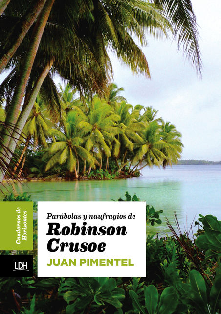 Parábolas y naufragios de Robinson Crusoe, Juan Pimentel