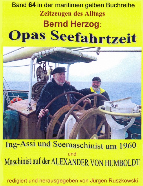 Opas Seefahrtzeit – Ing-Assi und Seemaschinist 1959 bis 1964, Bernd Herzog