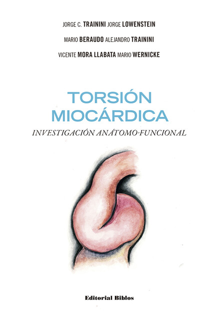 Torsión miocárdica, Alejandro Trainini, Jorge C. Trainini, Jorge Lowenstein, Mario Beraudo, Mario Wernicke, Vicente Mora Llabata