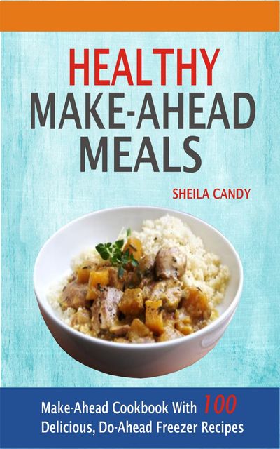 Healthy Make-Ahead Meals, Sheila Candy