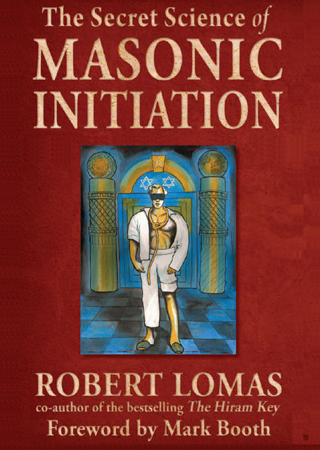 The Secret Science of Masonic Initiation, Robert Lomas