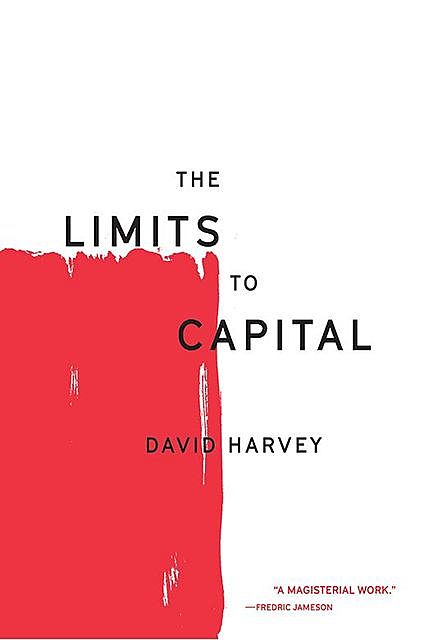 The Limits to Capital, David Harvey