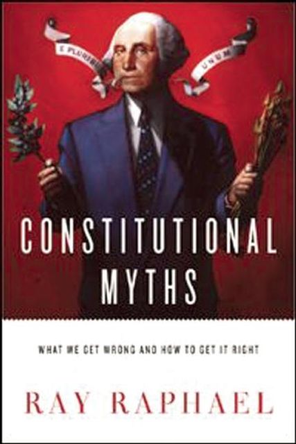 Constitutional Myths, Ray Raphael