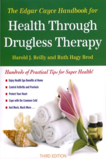 The Edgar Cayce Handbook for Health Through Drugless Therapy, Harold J.Reilly, Ruth Hagy Brod