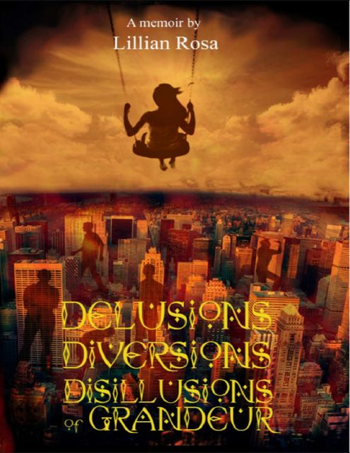 Delusions, Diversions, Disillusions of Grandeur, Lillian Rosa
