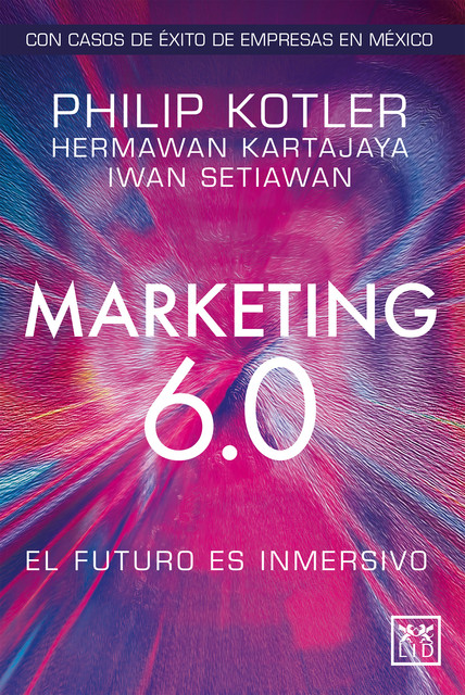 Marketing 6.0 Versión México, Philip Kotler, Iwan Setiawan, Hermawan Katajaya