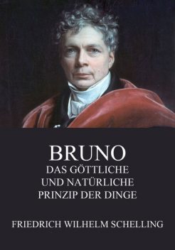 Bruno – Das göttliche und natürliche Prinzip der Dinge, Friedrich Wilhelm Schelling