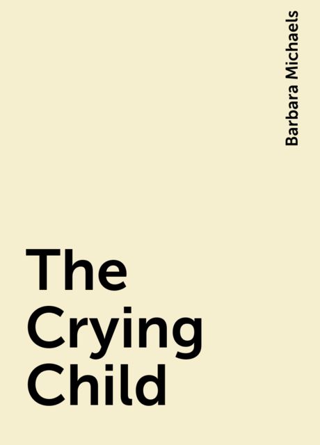 The Crying Child, Barbara Michaels