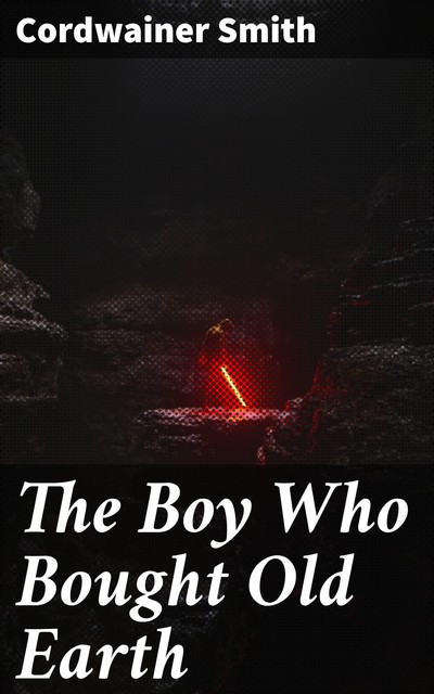 The Boy Who Bought Old Earth, Paul Myron Anthony Linebarger