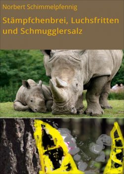 Stämpfchenbrei, Luchsfritten und Schmugglersalz, Norbert Schimmelpfennig