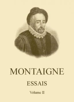 Essais de Montaigne (self-édition) – Volume II, Michel de Montaigne