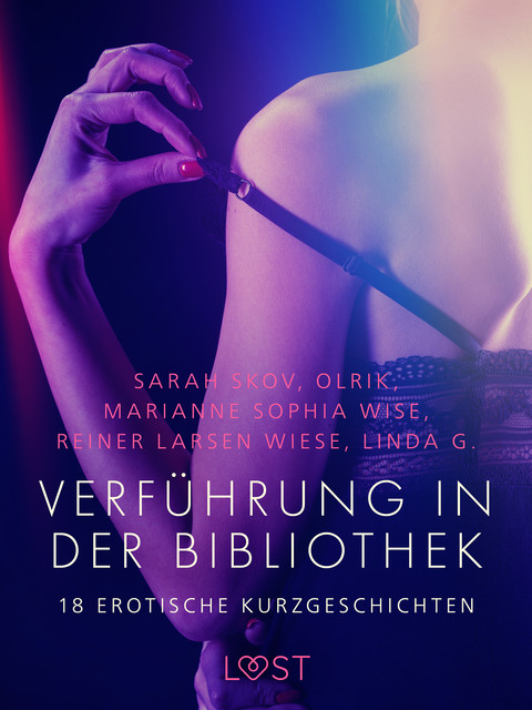 Verführung in der Bibliothek – 18 erotische Kurzgeschichten, Marianne Sophia Wise, Sarah Skov, Reiner Larsen Wiese, Olrik, Linda G.