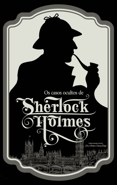 Os casos ocultos de Sherlock Holmes, Organização: Alec Silva