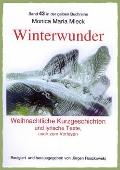 Winterwunder – Weihnachtliche Kurzgeschichten und lyrische Texte, Monica Maria Mieck