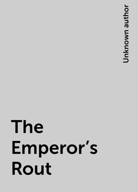 The Emperor's Rout, 