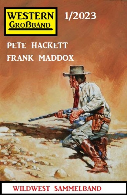 Pete Hackett – Drei Western, Sammelband 6, Pete Hackett