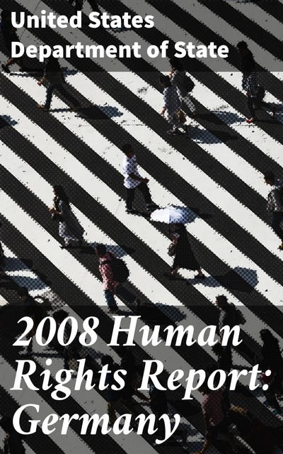 2008 Human Rights Report: Germany, United States Department of State
