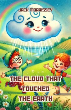 The Cloud That Touched the Earth, Jack Morrissey