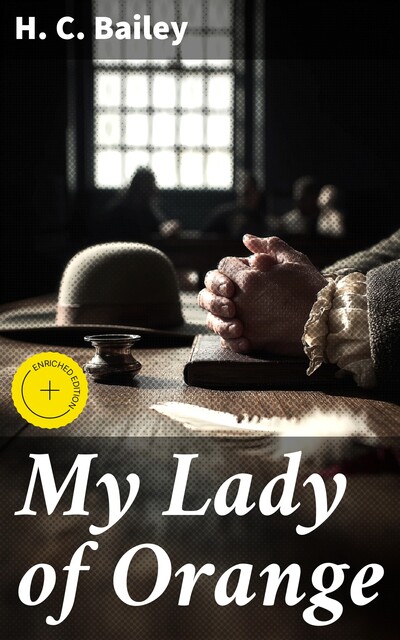 My Lady of Orange, H.C.Bailey