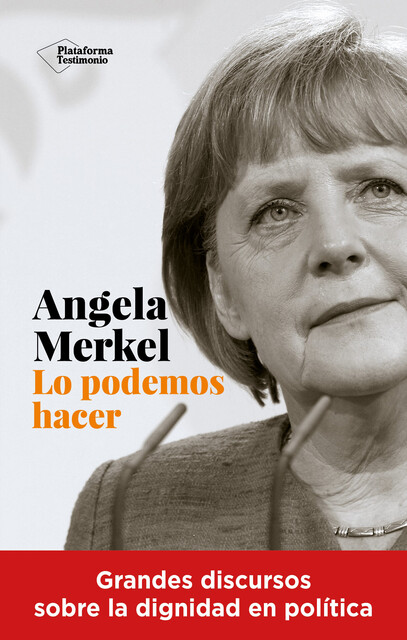Angela Merkel. Lo podemos hacer, Angela Merkel