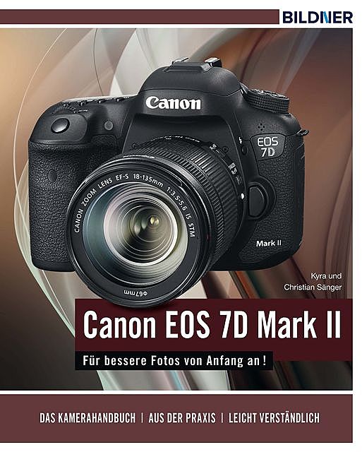 Canon EOS 7D Mark II – Für bessere Fotos von Anfang an, Christian Sänger, Kyra Sänger