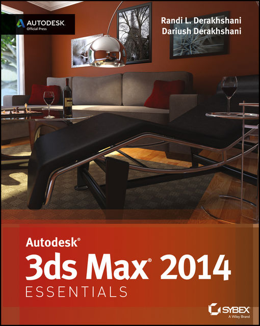 Autodesk 3ds Max 2014 Essentials, Dariush Derakhshani, Randi Derakhshani