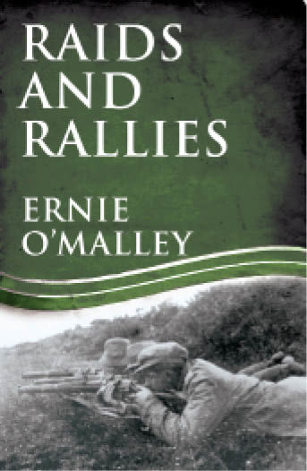 Raids and Rallies: Ireland's War of Independence, Ernie O'Malley