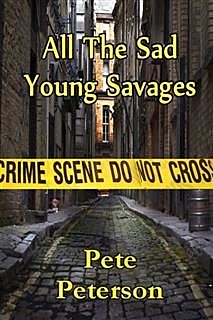 All the Sad Young Savages, Pete Peterson